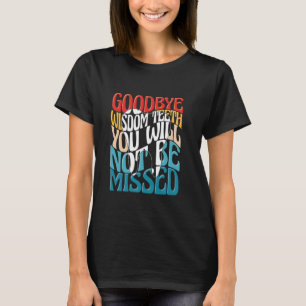 Funny Wisdom Tooth Surgery Recovery Widsom Teeth R T-Shirt