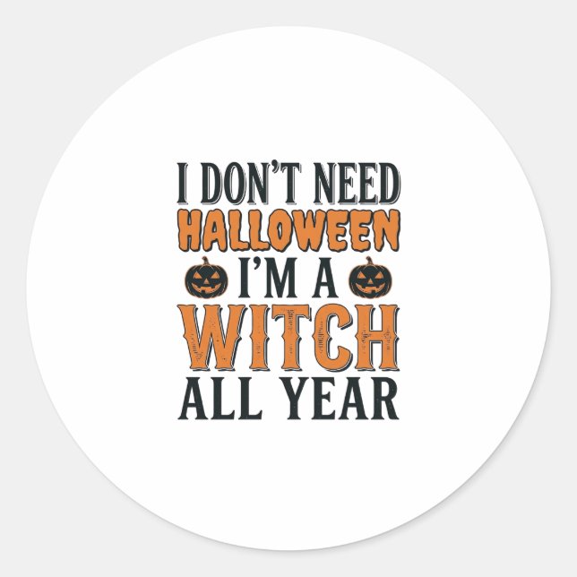 Funny Witch All Year Halloween Typography Design_1 Classic Round Sticker (Front)