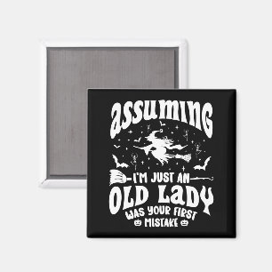Funny Witch Assuming I'm Just An Old Lady Humour Magnet