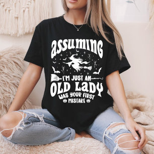 Funny Witch Assuming I'm Just An Old Lady Humour T-Shirt