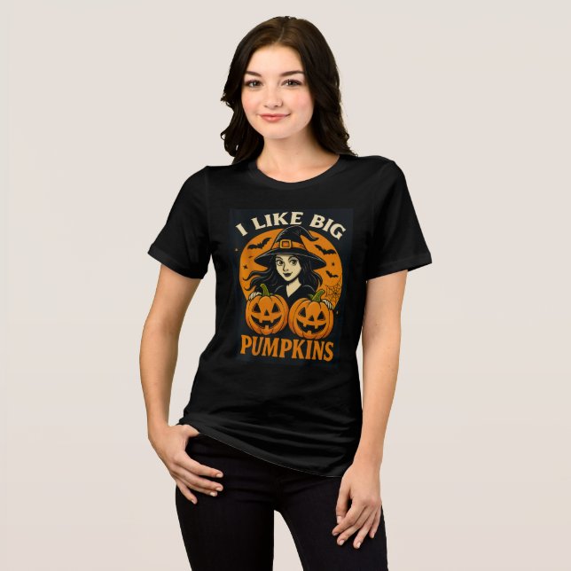 Funny Witch “I Like Big Pumpkins” Art Tri-Blend Shirt (Front Full)