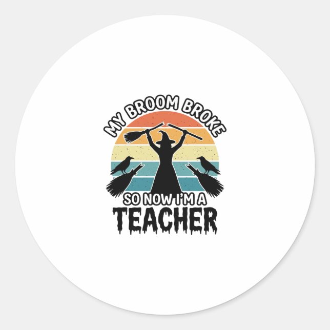 Funny Witch Teacher Broken Broom Halloween Design_ Classic Round Sticker (Front)