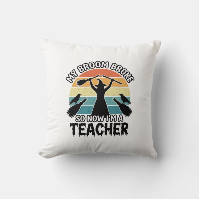 Funny Witch Teacher Broken Broom Halloween Design_ Cushion (Front)