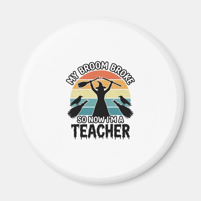 Funny Witch Teacher Broken Broom Halloween Design_ Magnet (Front)