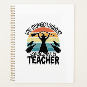 Funny Witch Teacher Broken Broom Halloween Design_ Planner