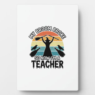 Funny Witch Teacher Broken Broom Halloween Design_ Plaque