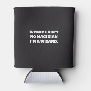 Funny Witch Wizard Humour I Ain't No Magician Can Cooler