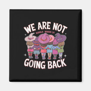 Funny Witches We Are Not Going Back Harris 47 Whei Magnet