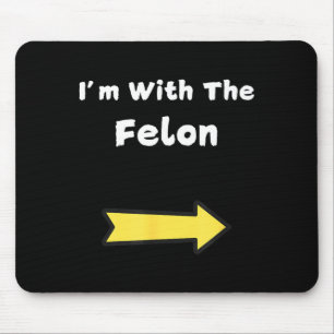 Funny With The Felon Last Minute Halloween Costume Mouse Pad