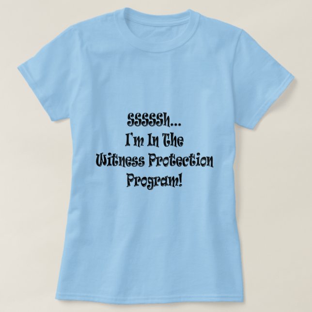 Funny Witness Protection T-shirts Gifts (Design Front)