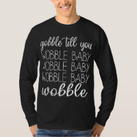 Funny Wobble Baby Gobble Till You Wobble Baby