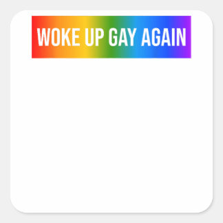 Funny Woke Up Gay Again LGBTQ+ Art Rainbow Gay Pri Square Sticker