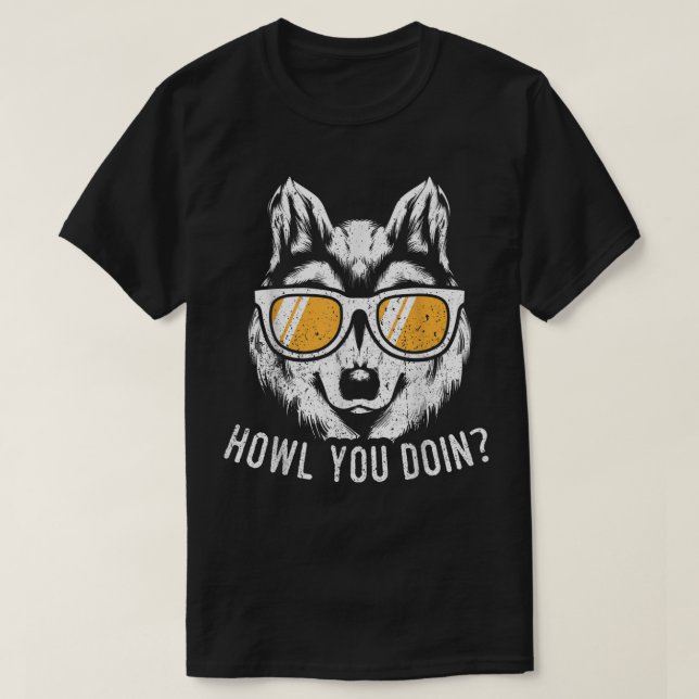Funny Wolf Design Howl You Doin Wolves T-Shirt (Design Front)