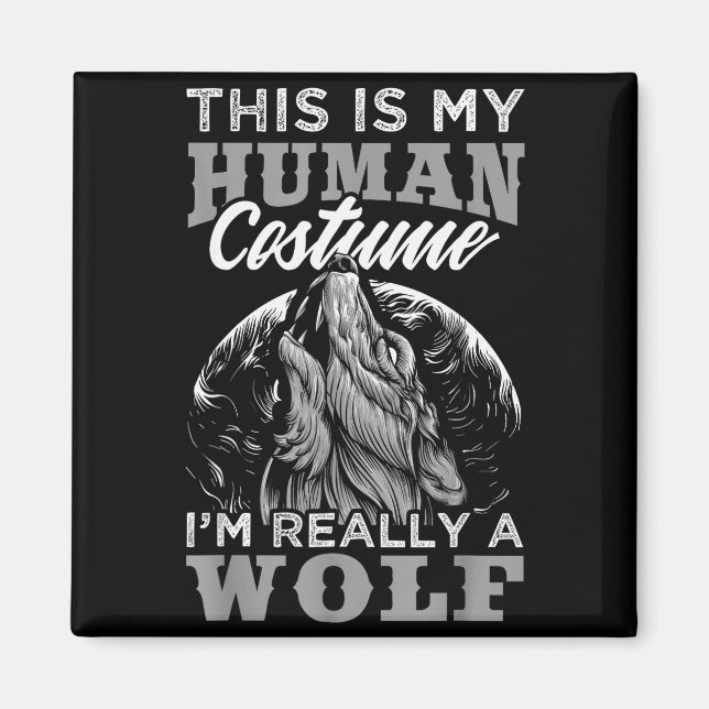 Funny Wolf Design Human Costume I'm A Wolf  Magnet (Front)