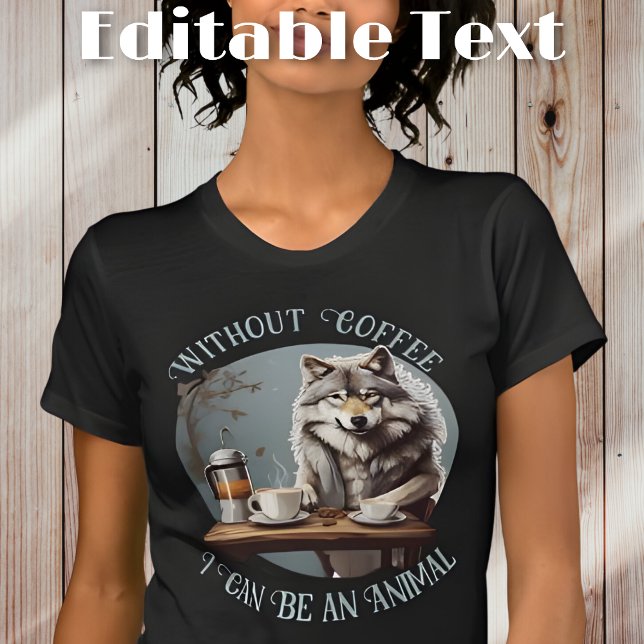 Funny Wolf Drinking Coffee Editable Text T-Shirt (Creator Uploaded)