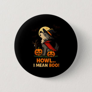 Funny Wolf Halloween Costume – Howl I Mean Boo Quo 6 Cm Round Badge