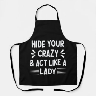 Funny Women, Hide Your Crazy & Act Like a Lady     Apron