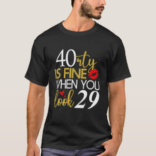 Funny Womens 40th Birthday Gift 40 is fine when yo T-Shirt