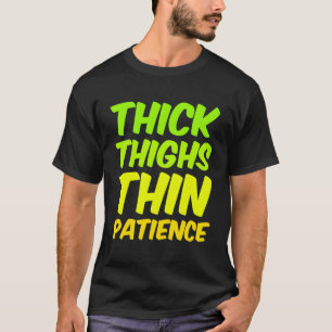 Funny Women'S Attitude Quote Thick Thighs Thin Pat T-Shirt