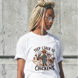 Funny  Womens Gift Shirt Yep I Talk To Chickens
