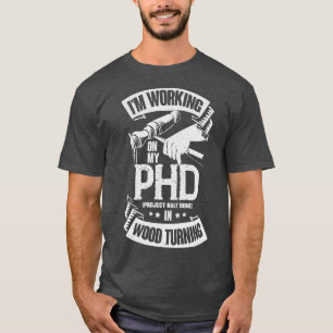 Funny Wood Turning Turner Gift  T-Shirt