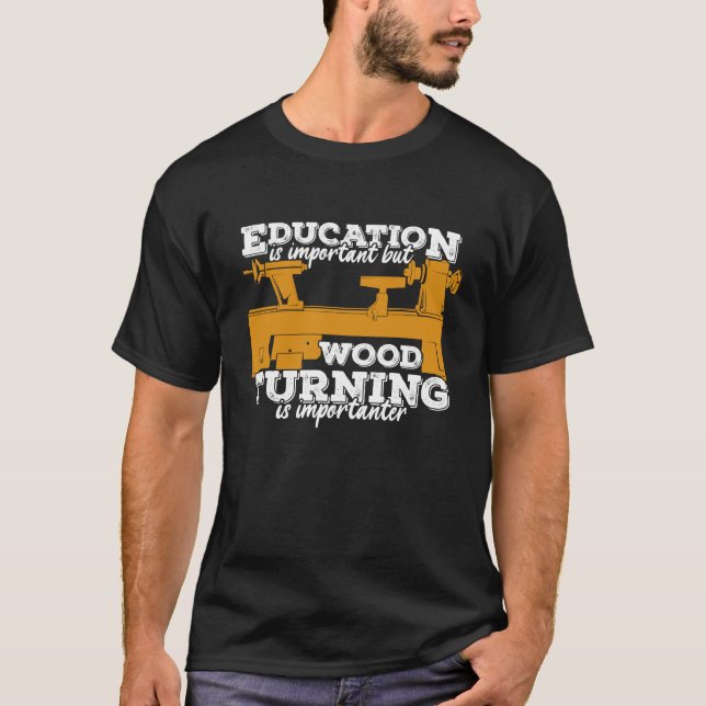 Funny Wood Turning Turner Gift T-Shirt (Front)