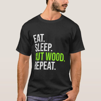 Funny Woodcutter Eat Sleep Cut Wood Repeat Logger T-Shirt