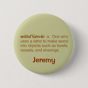 Funny Woodturner Definition Woodturning Nametag 6 Cm Round Badge