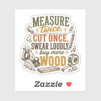 Funny Woodworking Quote Rustic Sticker