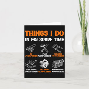 Funny Woodworking Things I Do In My Spare Time Card