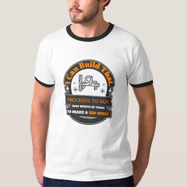 Funny Woodworking Tools Expense Joke DIY Ringer T-Shirt (Front)