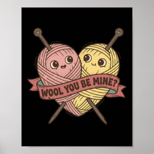 Funny Wool You Be Mine Pun Valentine Knitting Grap Poster