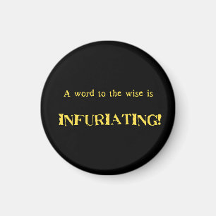 Funny 'Word to the Wise' Humour Magnet