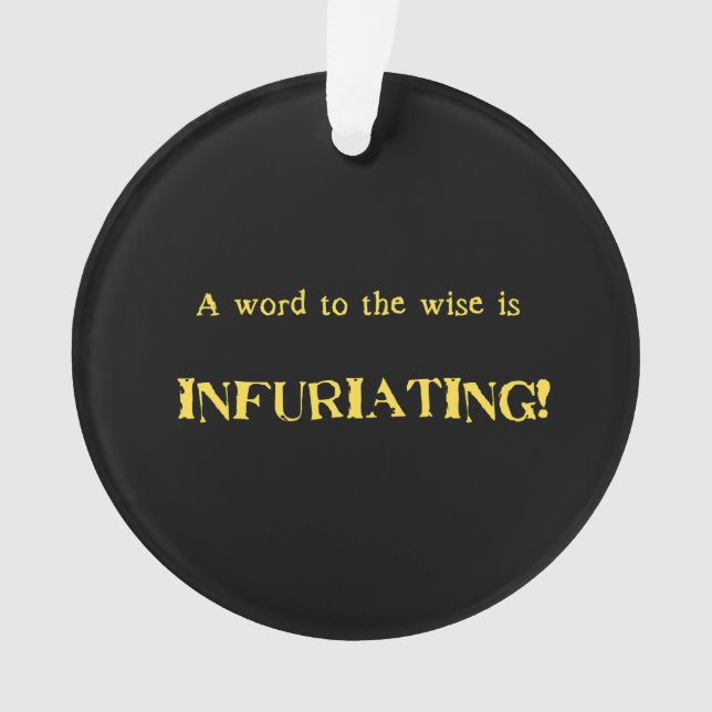 Funny 'Word to the Wise' Humour Ornament (Front)