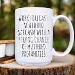 Funny Work bestie / Office Coworker Email Coffee Mug<br><div class="desc">This Coffee Mug Features a funny text design Work Forecast: Scattered Sarcasm with a Strong Chance of Muttered Profanities. Best funny mug for Office Coworker best friend.</div>