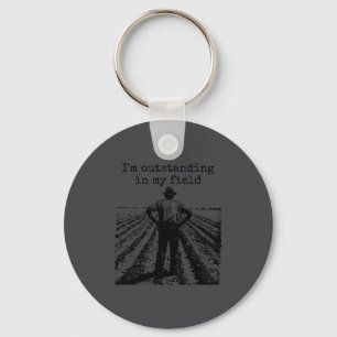 Funny Work Farmer Quote - I'm Outstanding In My Fi Key Ring