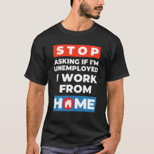 Funny Work From Home Clothes Gifts For Her Him Sto T-Shirt