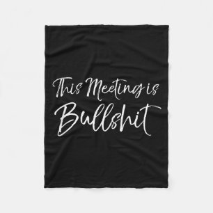 Funny Work Gag Gift For Boss Meeting Quote Saying Fleece Blanket