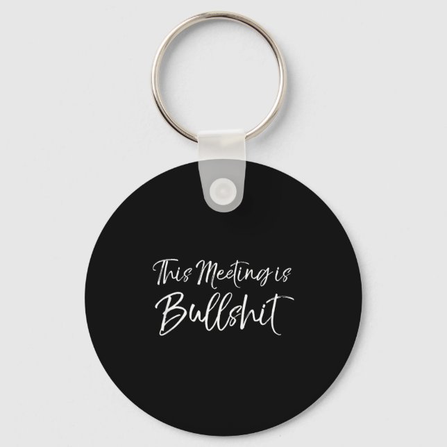 Funny Work Gag Gift For Boss Meeting Quote Saying  Key Ring (Front)