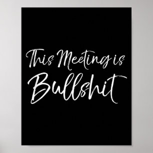 Funny Work Gag Gift For Boss Meeting Quote Saying Poster