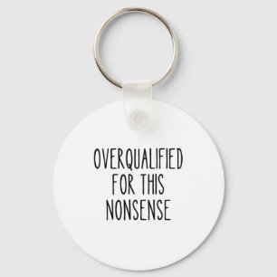 Funny Work Humor Sarcastic Overqualified Office Qu Key Ring