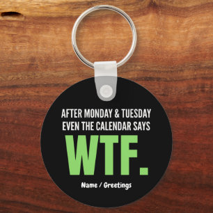 Funny Work Humour After Monday & Tuesday WTF Quote Key Ring