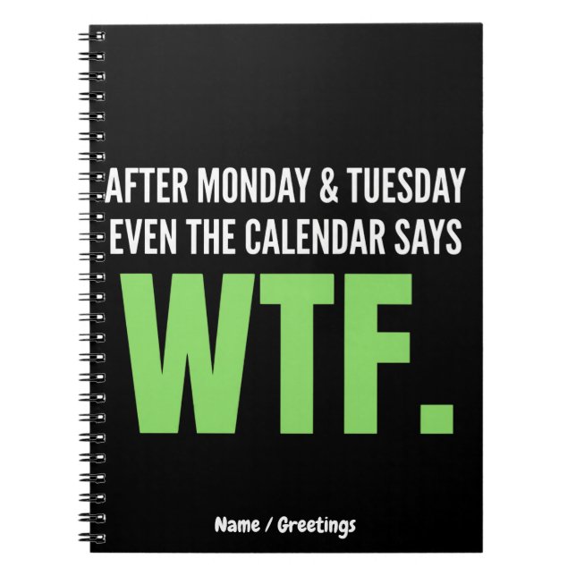 Funny Work Humour After Monday & Tuesday WTF Quote Notebook (Front)