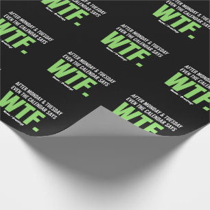 Funny Work Humour After Monday & Tuesday WTF Quote Wrapping Paper
