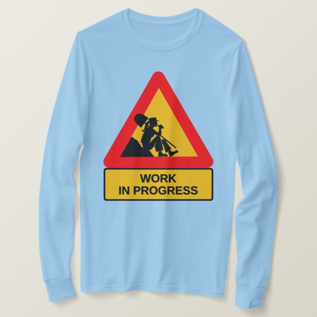 Funny Work in Progress Graphic T-Shirt – Humourous (Design Front)