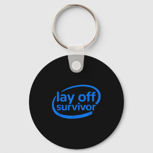 Funny Work Lay Off Survivor  Key Ring