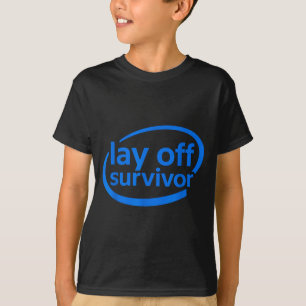Funny Work Lay Off Survivor T-Shirt