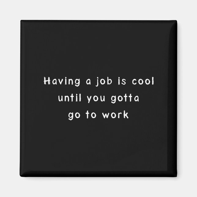 Funny Work Meme &amp; Sarcastic Office Humor  Magnet (Front)