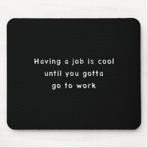 Funny Work Meme & Sarcastic Office Humor Mouse Pad