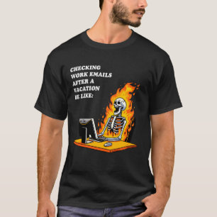 Funny Work Meme Checking My Emails After Vacation T-Shirt